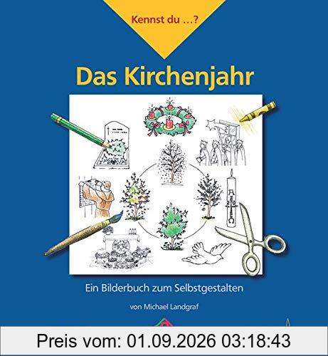 Kennst du...? Das Kirchenjahr: Ein Bilderbuch zum Selbstgestalten (Kennst du...? / Bilderbücher zum Selbstgestalten)