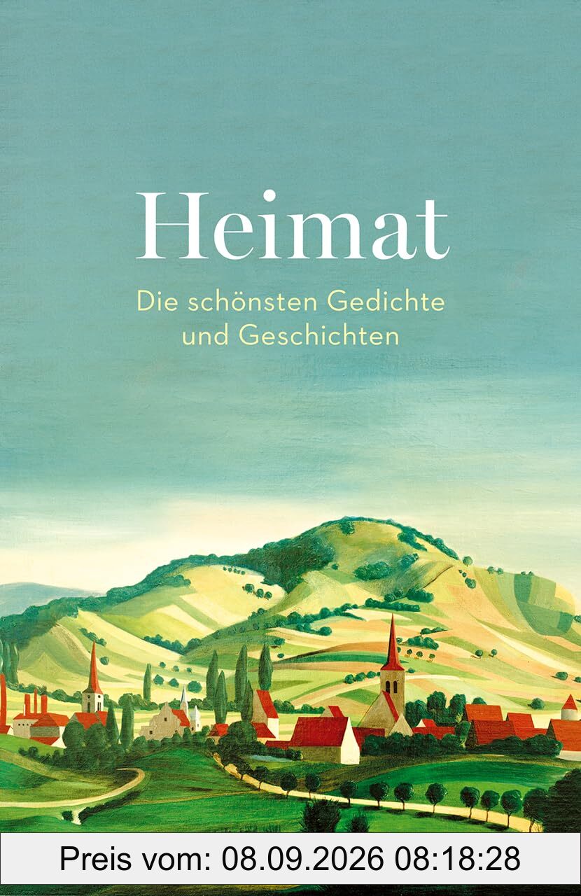 Heimat. Die schönsten Gedichte und Geschichten: Über Heimweh, Geborgenheit und die Sehnsucht nach Orten der Kindheit (Reclams Universal-Bibliothek)
