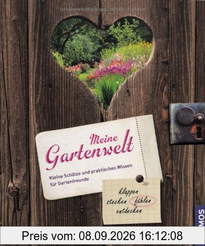 Meine Gartenwelt: Kleine Schätze und praktisches Wissen für Gartenfreunde klappen, stecken, fühlen, entdecken