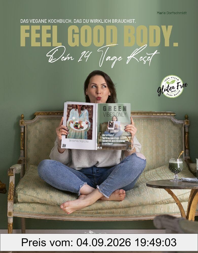 FEEL GOOD BODY. Dein 14 Tage Reset: DAS vegane Kochbuch, das du WIRKLICH brauchst.