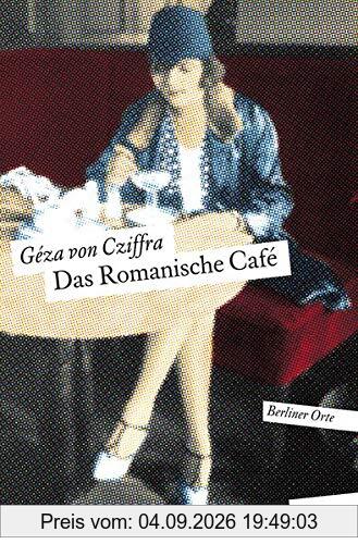 Das Romanische Café: Herausgegeben von Ingrid Feix