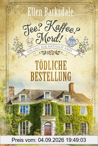 Tee? Kaffee? Mord! Tödliche Bestellung: Cosy Crime (Nathalie Ames ermittelt)