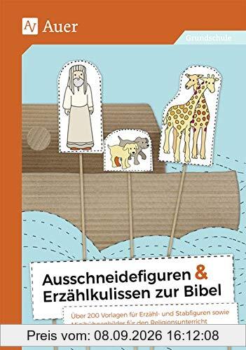 Ausschneidefiguren & Erzählkulissen zur Bibel: Über 200 Vorlagen für Erzähl- und Stabfiguren sowie Minibühnenbilder für den Religionsunterrich (1. bis 4. Klasse)