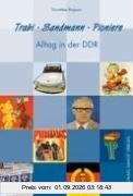 Trabi, Sandmann, Pioniere - Alltag in der DDR