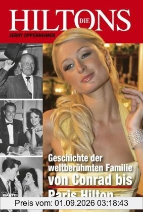 Die Hiltons: Geschichte der weltberühmten Familie - von Conrad bis Paris Hilton