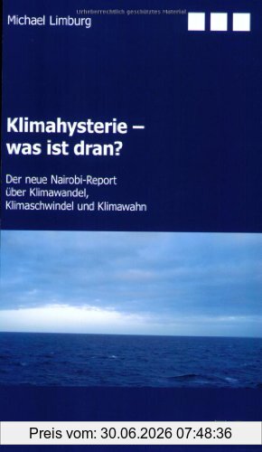 Michael Limburg Klimahysterie - Was Ist Dran?, Der Neue Nairobi-Report über Klimawandel, Klimaschwindel Und Klimawahn