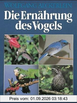 Die Ernährung des Vogels. Grundlagen und Praxis