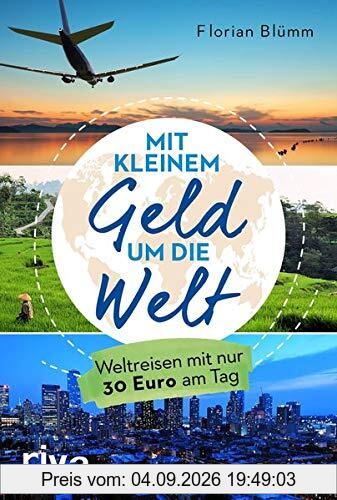 Mit wenig Geld um die Welt: Weltreisen mit nur 30 Euro am Tag