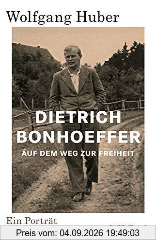 Dietrich Bonhoeffer: Auf dem Weg zur Freiheit