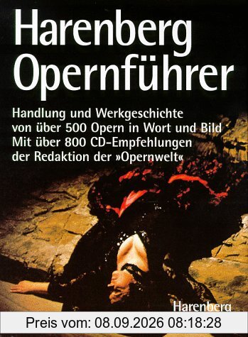 Harenberg Opernführer. Der Schlüssel zu 500 Opern, ihrer Handlung und Geschichte