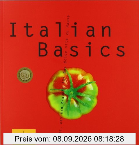 Italian Basics: Alles, was man braucht für das dolce vita zu Hause (GU Basic cooking)