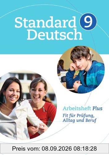 Standard Deutsch: 9. Schuljahr - Arbeitsheft Plus: Fit für Prüfung, Alltag und Beruf