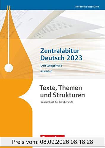 Texte, Themen und Strukturen - Deutschbuch für die Oberstufe - Nordrhein-Westfalen: Zentralabitur Deutsch 2023 - Arbeitsheft - Leistungskurs