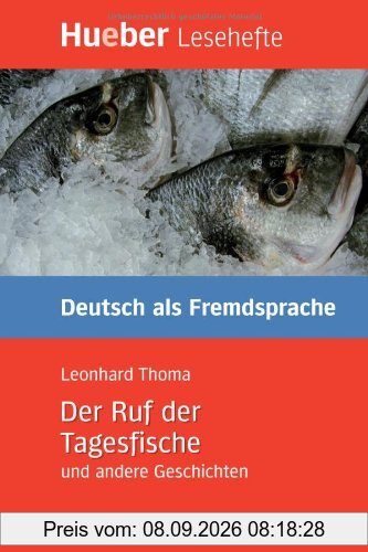 Der Ruf der Tagesfische und andere Geschichten: Deutsch als Fremdsprache / Leseheft