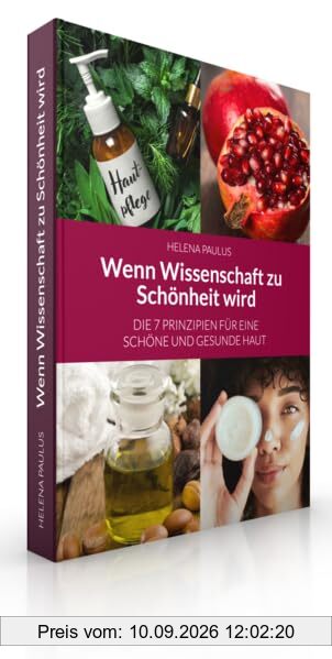 Wenn Wissenschaft zu Schönheit wird: Die 7 Prinzipien für eine schöne und gesunde Haut