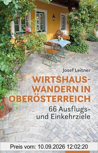 Wirtshauswandern in Oberösterreich: 66 Ausflugs- und Einkehrziele