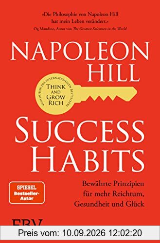 Success Habits: Bewährte Prinzipien für mehr Reichtum, Gesundheit und Glück