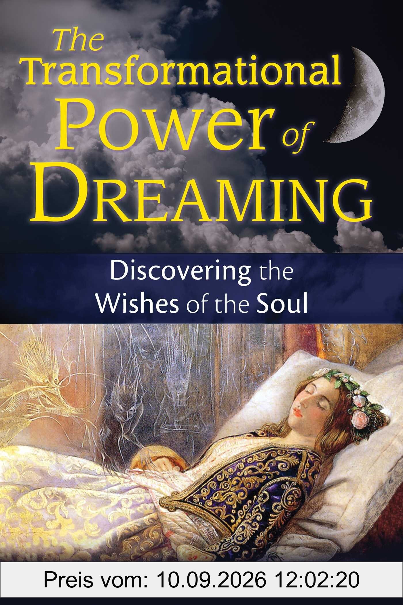 The Transformational Power of Dreaming: Discovering the Wishes of the Soul