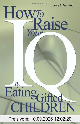 How to Raise Your I.Q. by Eating Gifted Children