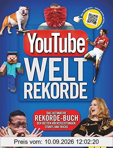 YouTube Weltrekorde: Das ultimative Rekorde-Buch der besten Höchstleistungen, Stunts und Tricks