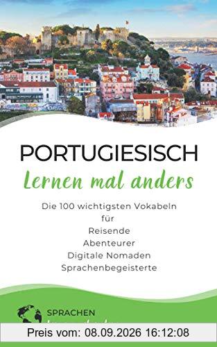 Portugiesisch lernen mal anders - Die 100 wichtigsten Vokabeln: Für Reisende, Abenteurer, Digitale Nomaden, Sprachenbegeisterte (Mit 100 Vokabeln um die Welt)