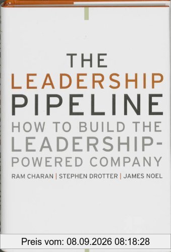 The Leadership Pipeline: How to Build the Leadership-Powered Company