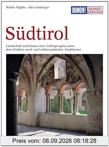 DuMont Kunst-Reiseführer Südtirol: Zu Adelsburgen, Klöstern und Wallfahrtskirchen - unterwegs in einer einzigartigen Kulturlandschaft des Alpenraums