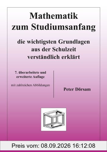 Mathematik zum Studiumsanfang: Die wichtigsten Grundlagen aus der Schulzeit verständlich erklärt