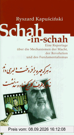 Schah-in-schah. Eine Reportage über die Mechanismen der Macht, der Revolution und des Fundamentalismus