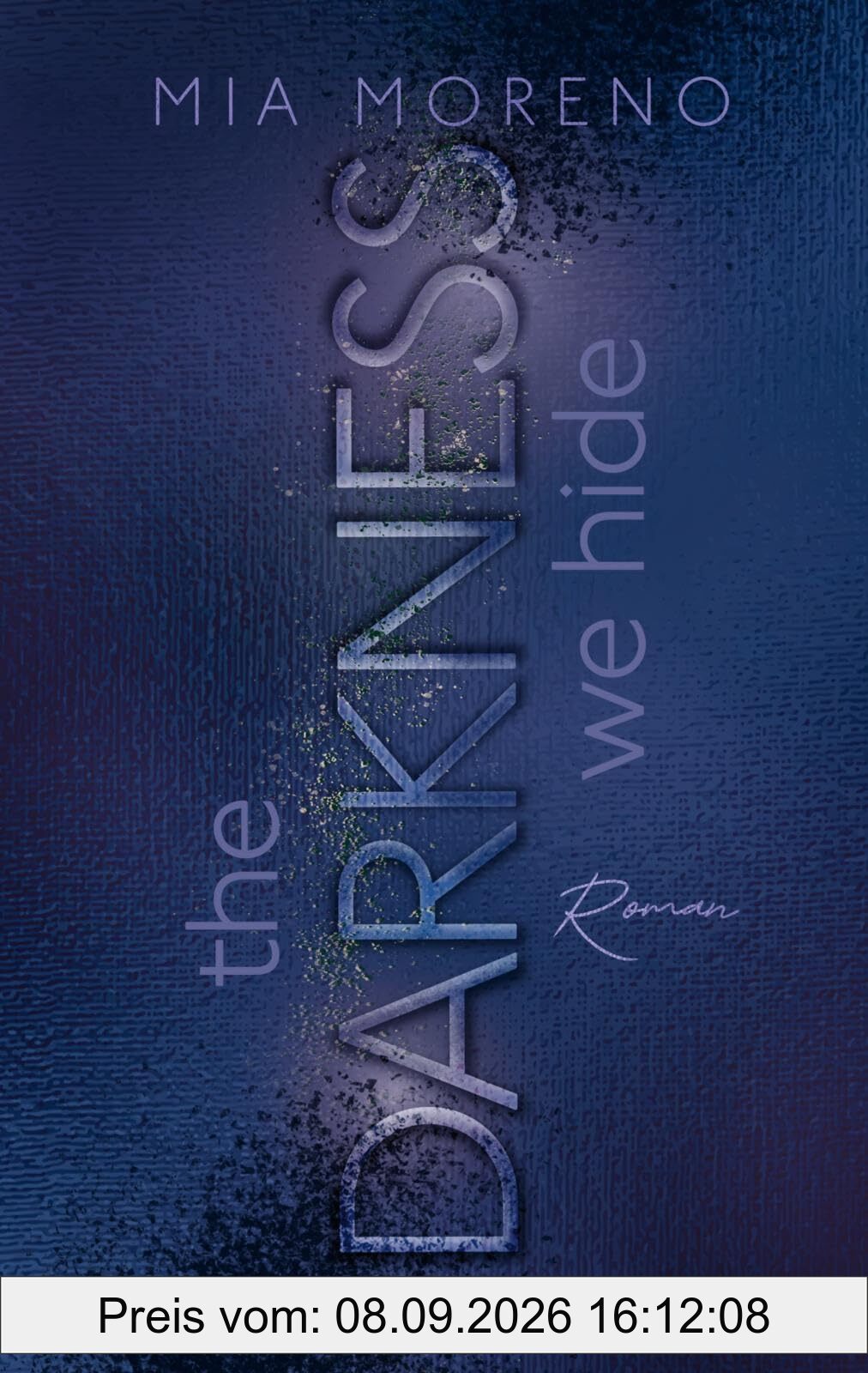 The Darkness We Hide (Dangerous Desires 2): Roman | Romance trifft Nervenkitzel | Spicy Romantic Suspense mit »Why choose«-Trope