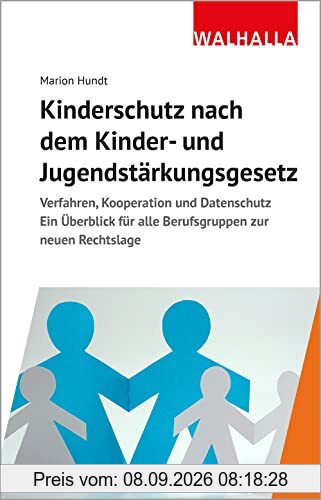 Kinderschutz nach dem Kinder- und Jugendstärkungsgesetz: Verfahren, Kooperation und Datenschutz; Ein Überblick für alle Berufsgruppen zur neuen Rechtslage