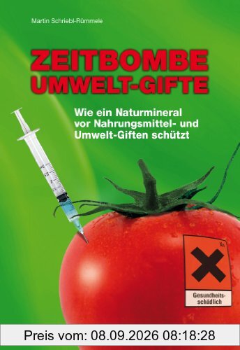 Zeitbombe Umwelt-Gifte: Wie ein Naturmineral vor Nahrungsmittel- und Umwelt-Giften schützt