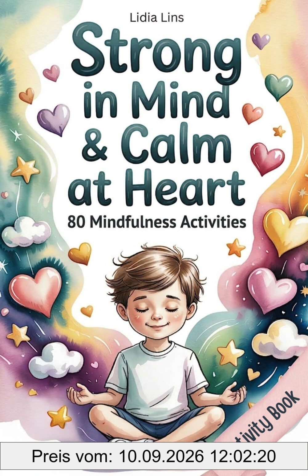 Strong in Mind & Calm at Heart - Self-Regulation Toolbox for Kids Ages 6–10: 80 Mindfulness Activities to Help Your Child Manage Emotions, Build Focus & Grow Confidence