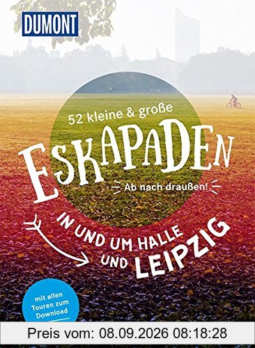 52 kleine & große Eskapaden in und um Halle und Leipzig: Ab nach draußen! (DuMont Eskapaden)
