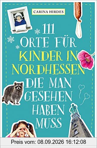 111 Orte für Kinder in Nordhessen, die man gesehen haben muss