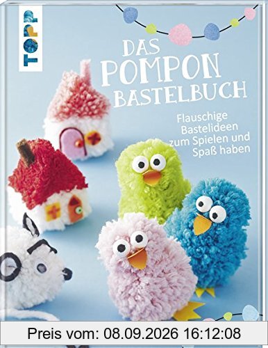Das Pompon-Bastelbuch: Flauschige Bastelideen zum Spielen und Spaß haben