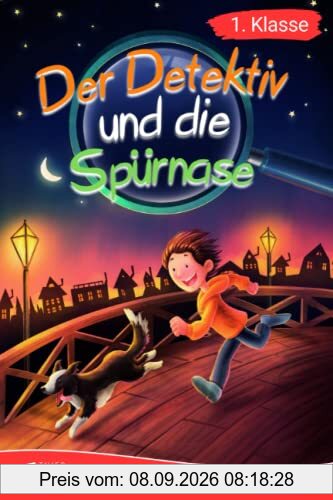 Erstlesebuch 1. Klasse - Der Detektiv und die Spürnase: Die spannenden Abenteuer von Jonas und Balu zum Lesenlernen für Jungen ab 6 Jahren (Erstleser Jungen 1. Klasse)