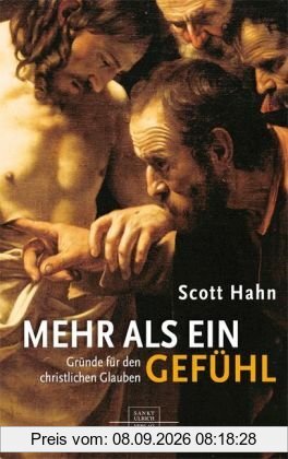 Mehr als ein Gefühl: Gründe für den christlichen Glauben