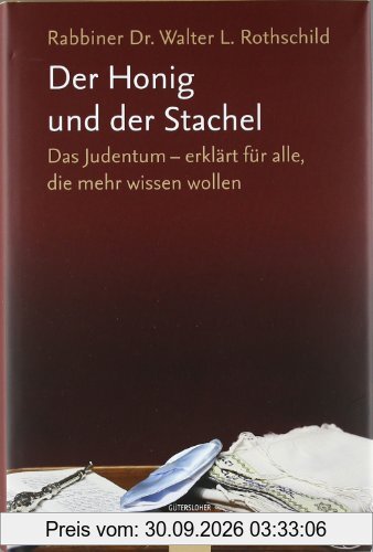 Der Honig und der Stachel: Das Judentum - erklärt für alle, die mehr wissen wollen
