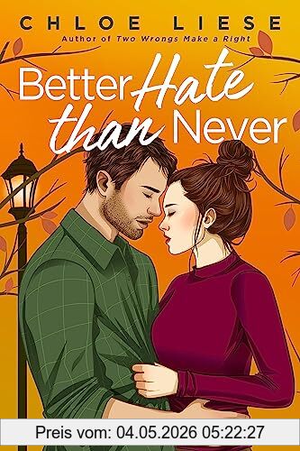 Chloe Liese Better Hate Than Never, The Perfect Romcom For Fans Of 10 Things I Hate About You