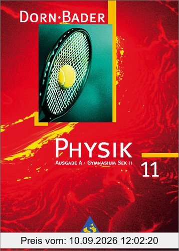 Dorn / Bader Physik SII - Band 11 A Ausgabe 1998: Schülerband 11 A - Mechanik, mechanische Schwingungen, Wärmelehre: Für Baden-Württemberg, Berlin, ... Saarland, Schleswig-Holstein