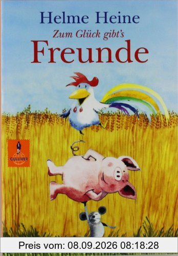 Zum Glück gibt's Freunde: Die schönsten Abenteuer von Franz von Hahn, Johnny Mauser und dem dicken Waldemar in einem Band (Gulliver)