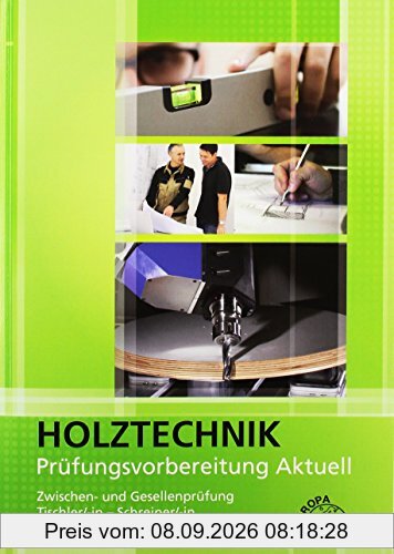 Prüfungsvorbereitung aktuell - Holztechnik: Zwischen- und Gesellenprüfung Tischler/-in und Schreiner/-in