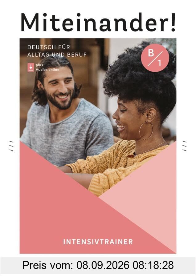 Miteinander! Deutsch für Alltag und Beruf B1. Intensivtrainer plus Audios online: Deutsch als Zweitsprache / Intensivtrainer plus Audios online