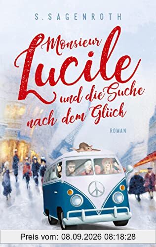 Monsieur Lucile und die Suche nach dem Glück: Roman