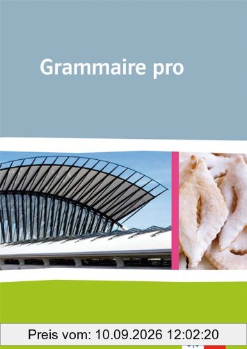 Grammiare pro: Grammatik für Französisch als spätbeginnende Fremdsprache an beruflichen Schulen und an Gymnasien