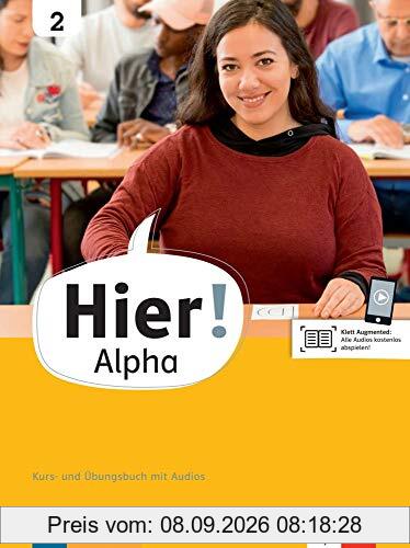 Hier! Alpha 2: Deutsch für die Integration. Kurs- und Übungsbuch mit Audios (Hier! Alpha: Deutsch für die Integration)