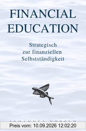 Financial Education: Strategisch zur finanziellen Selbstständigkeit