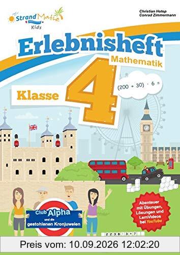 StrandMathe Mathematik Übungsheft Klasse 4 – Erlebnisheft – Rechnen bis 1 Million: Club Alpha und die gestohlenen Kronjuwelen (StrandMathe Übungshefte)