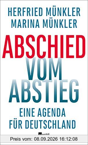 Abschied vom Abstieg: Eine Agenda für Deutschland
